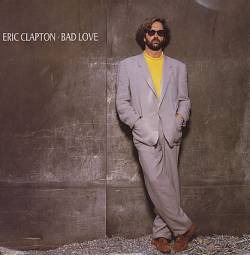 Eric Clapton : Bad Love